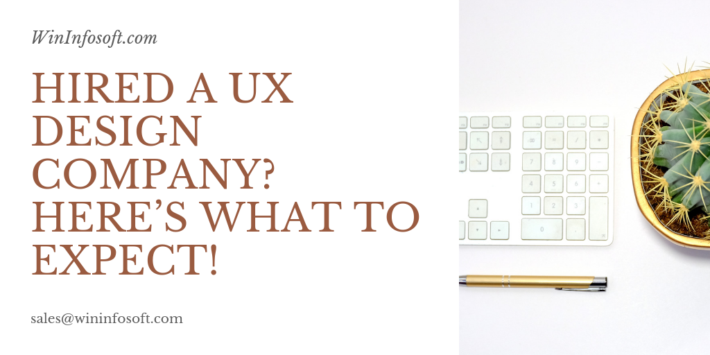 Hired A UX Design Company? Here’s What To Expect!