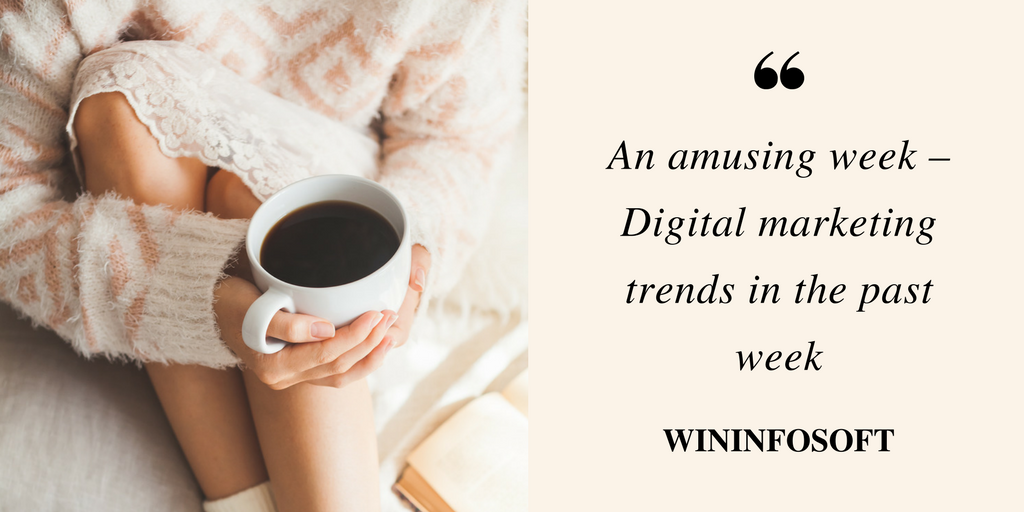 An Amusing Week – Digital Marketing Trends In The Past Week