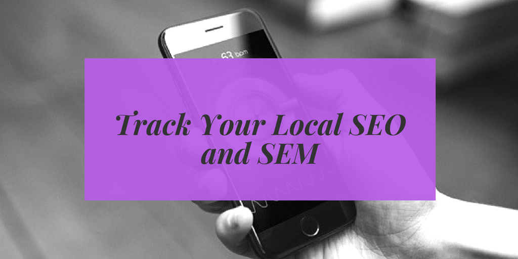 Track Your Local SEO and SEM