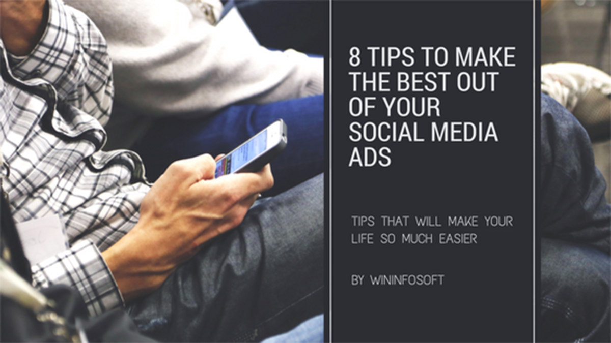 8 Tips To Make The Best Out Of Your Social Media Ads