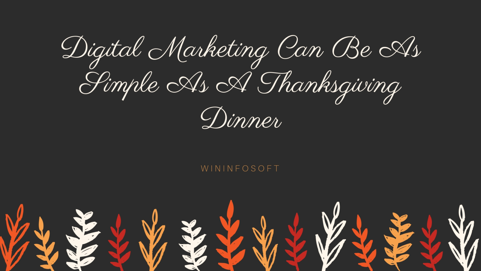 Digital Marketing Can Be As Simple As A Thanksgiving Dinner